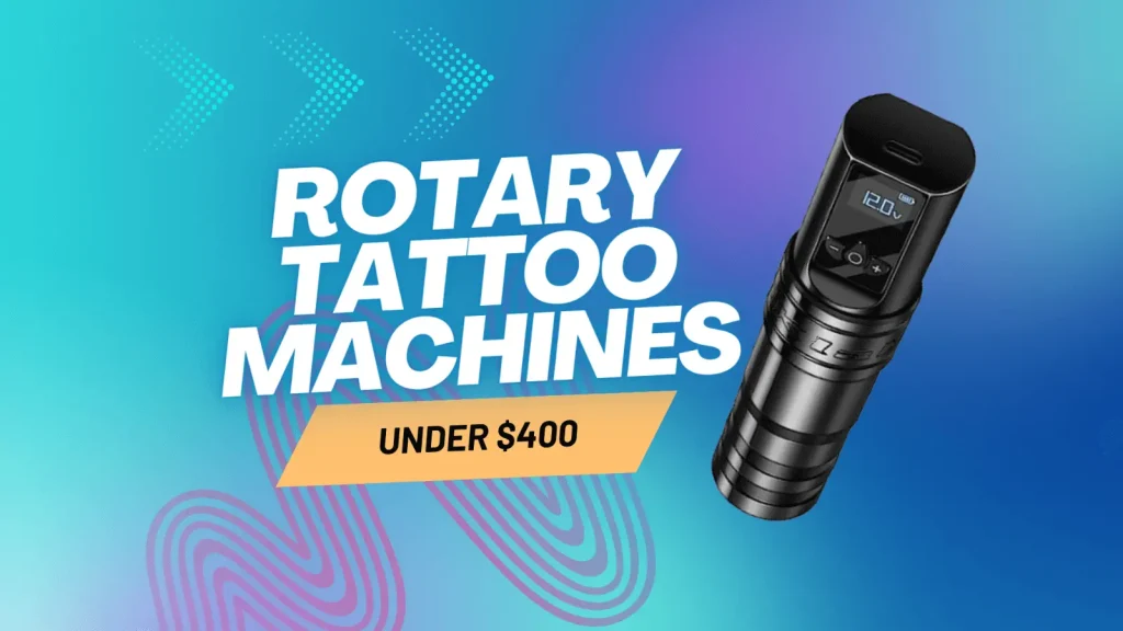 Rotary Tattoo Machines Under $400